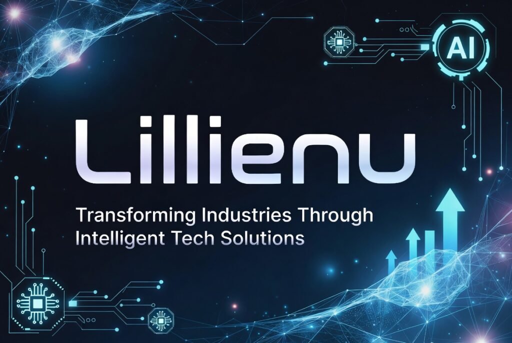 Lillienu Transforming Industries Through Intelligent Tech Solutions